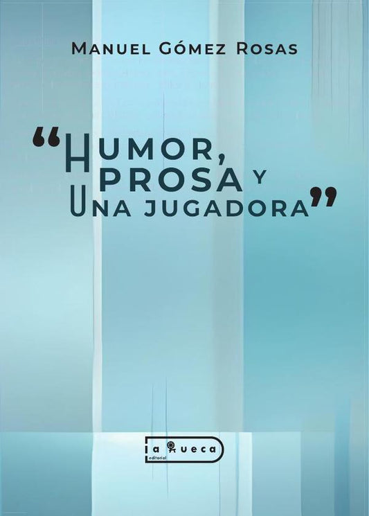 Humor,  prosa y una jugadora
